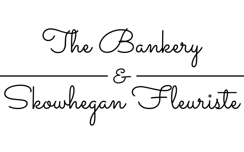 The Bankery & Skowhegan Fleuriste